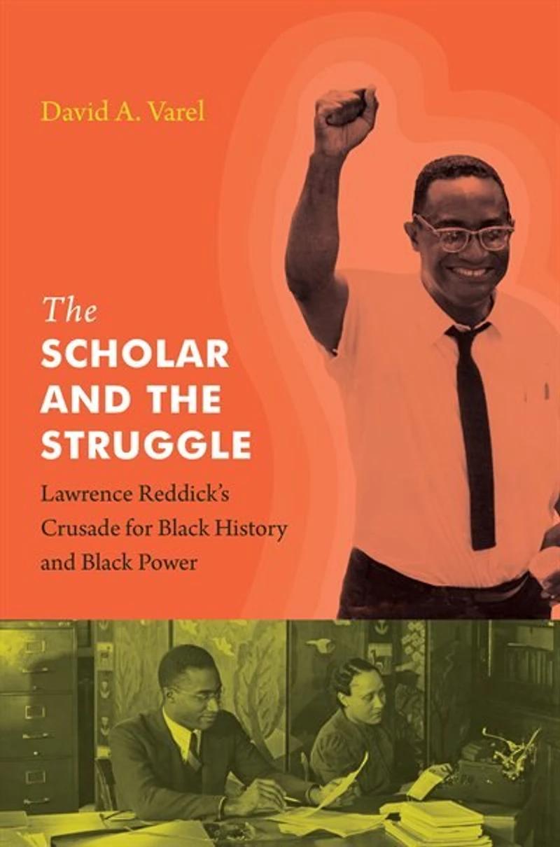 the Scholar and Struggle: Lawrence Reddick's Crusade for Black History Power