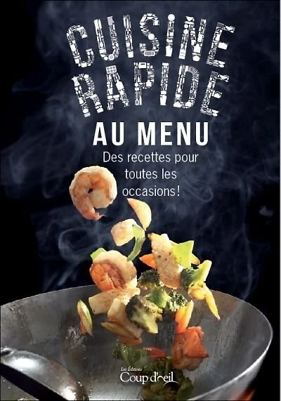 Cuisine rapide au menu: des recettes pour toutes les occasions!
