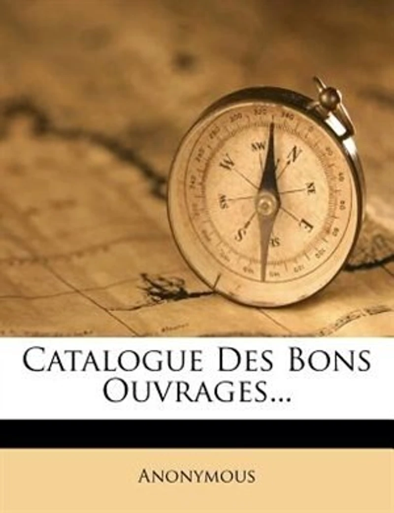 Catalogue Des Bons Ouvrages...