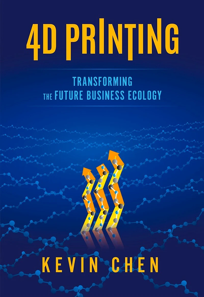 4D Printing: Transforming the Future Business Ecology