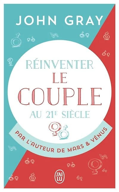 Réinventer le couple au 21e siècle: pour une vie entière d'amour et de passion