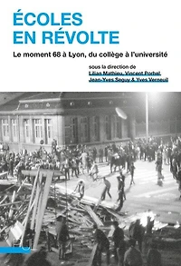 Ecoles en révolte: le moment 68 à Lyon, du collège l'université