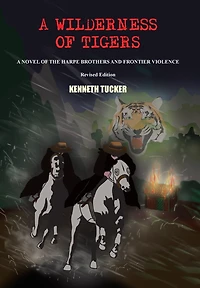 A Wilderness of Tigers: Novel the Harpe Brothers and Frontier Violence