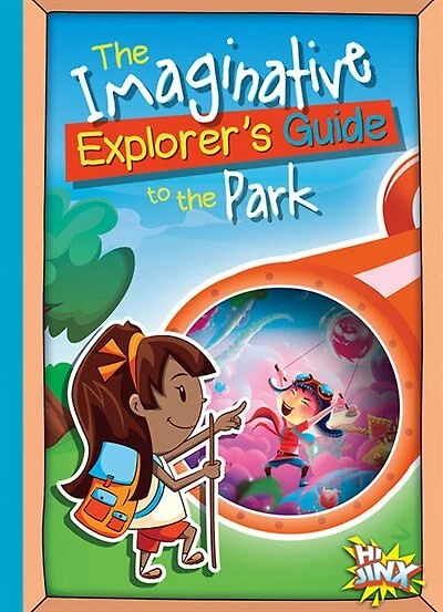 The Imaginative Explorer's Guide To The Park