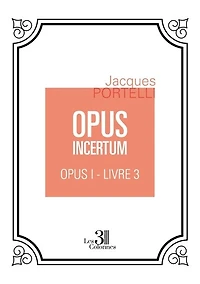 OPUS INCERTUM: OPUS I