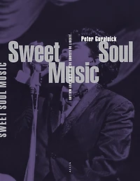 Sweet soul music: rhythm & blues et rêve sudiste de liberté