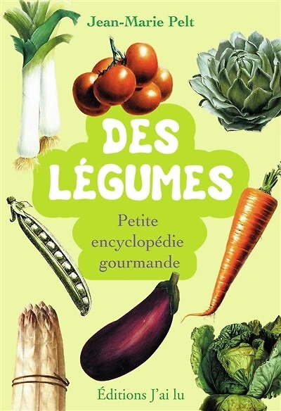 Des légumes : petite encyclopédie gourmande: petite encyclopédie gourmande