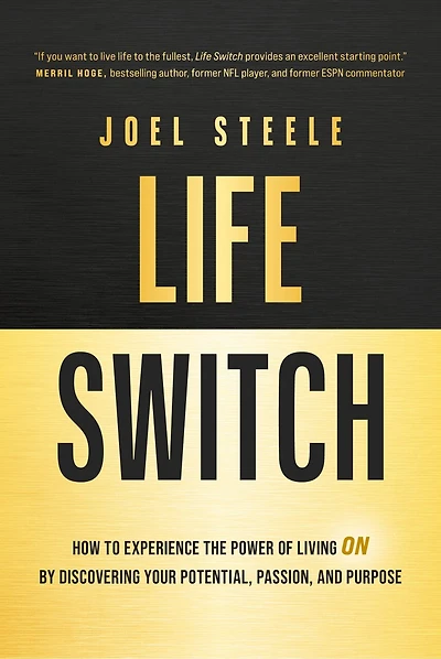 Life Switch: How to Experience the Power of Living On by Discovering Your Potential, Passion, and Purpose