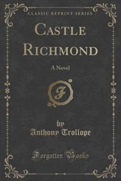 Castle Richmond: A Novel (Classic Reprint)