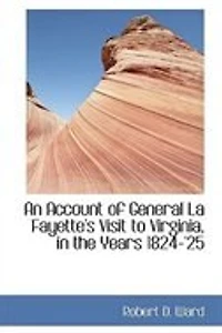 An Account of General La Fayette's Visit to Virginia: the Years 1824-25 (Classic Reprint)
