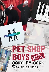 Pet Shop Boys: Song by Song: Volume 2 2005-2025