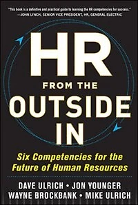 HR from the Outside In: Six Competencies for Future of Human Resources