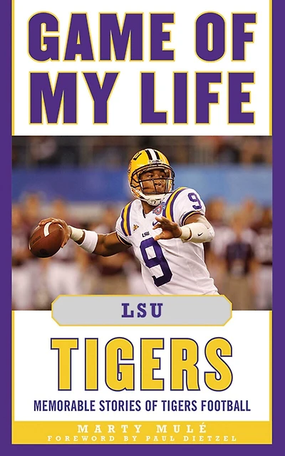 Game of My Life LSU Tigers: Memorable Stories Tigers Football