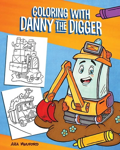 Coloring with Danny the Digger: A Construction Site Coloring Book for Kids