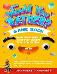 Would You Rather Game Book Family Game Night & Sleepover Edition!: 2-in-1 Compilation - Try Not To Laugh Challenge with 400 Hilarious Questions, Silly Scenarios, and 100 Funny Bonus Trivia for Kids, Teens, and Adults!