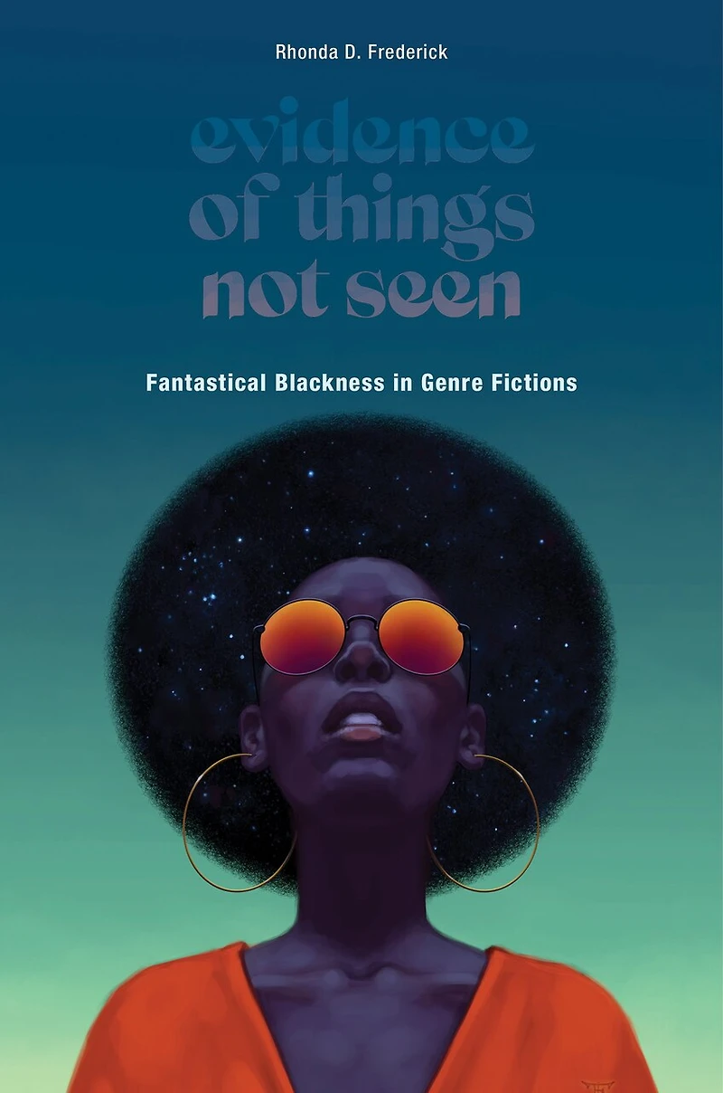 Evidence Of Things Not Seen: Fantastical Blackness Genre Fictions