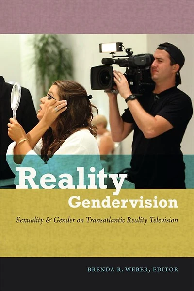 Reality Gendervision: Sexuality And Gender On Transatlantic Television