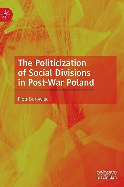 The Politicization of Social Divisions Post-War Poland