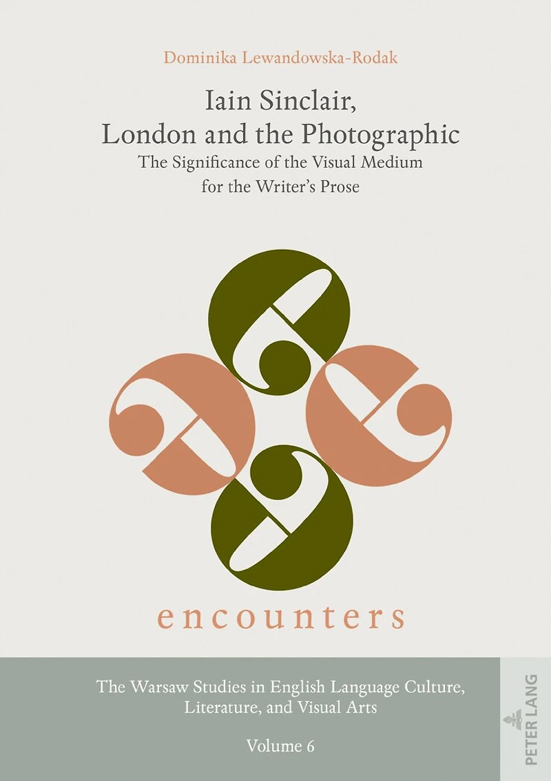 Iain Sinclair, London and the Photographic: Significance of Visual Medium for Writer's Prose