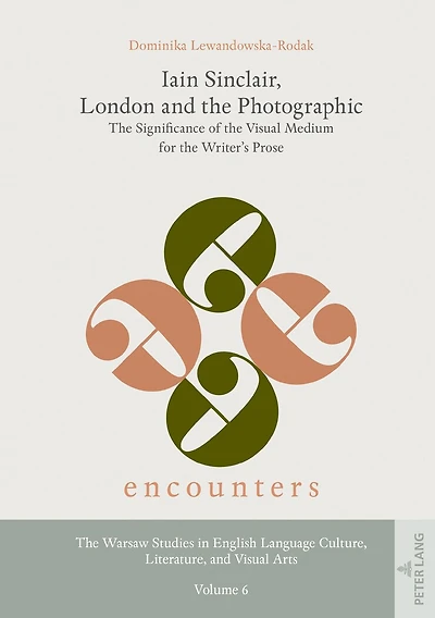 Iain Sinclair, London and the Photographic: Significance of Visual Medium for Writer's Prose