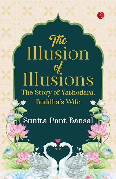 The Illusion of Illusions: The Story of Yashodhara, Buddha’s Wife