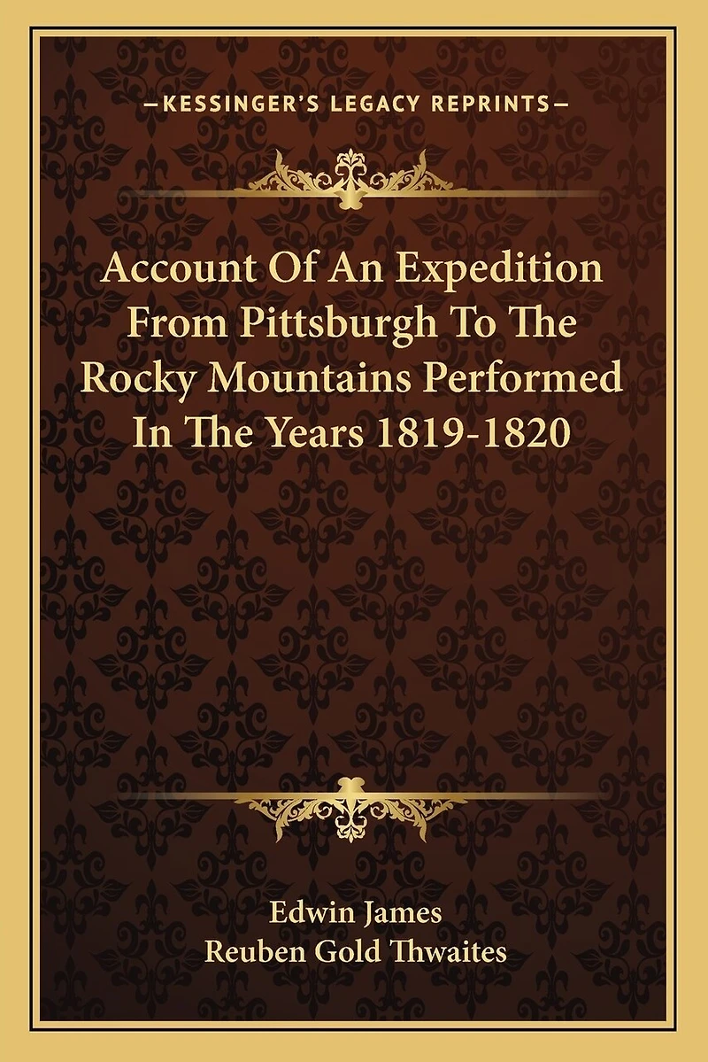 Account Of An Expedition From Pittsburgh To The Rocky Mountains Performed In The Years 1819-1820