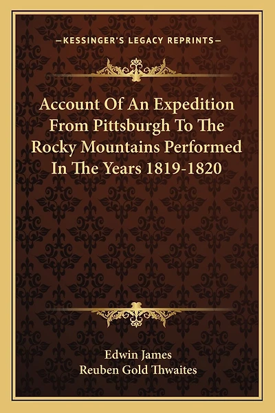 Account Of An Expedition From Pittsburgh To The Rocky Mountains Performed In The Years 1819-1820