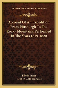 Account Of An Expedition From Pittsburgh To The Rocky Mountains Performed In The Years 1819-1820