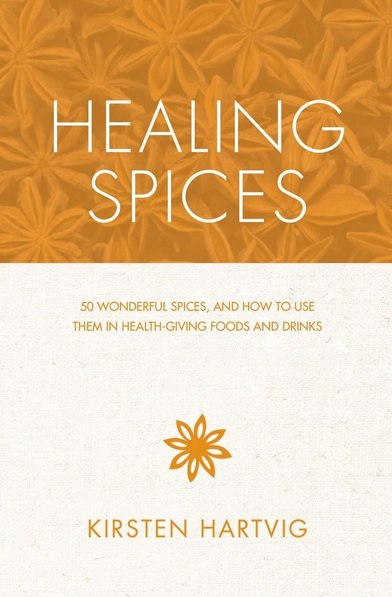 Healing Spices: 50 Wonderful Spices, And How To Use Them Healthgiving Foods Drinks