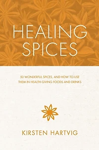 Healing Spices: 50 Wonderful Spices, And How To Use Them Healthgiving Foods Drinks