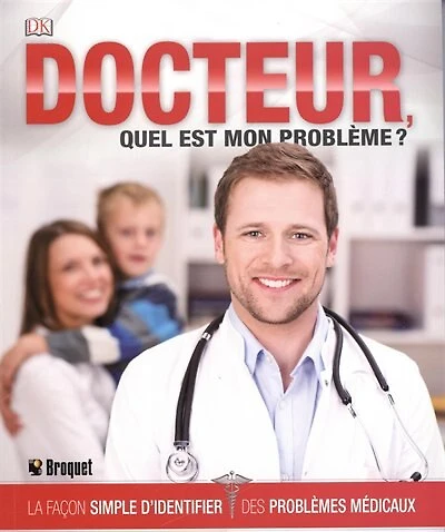 Docteur, quel est mon problème?: la façon simple d'identifier des problèmes médicaux