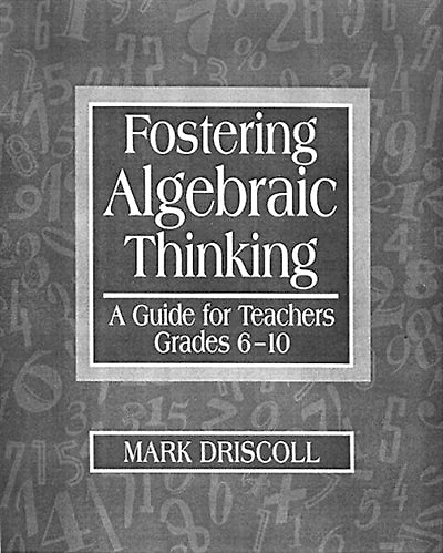 Fostering Algebraic Thinking: A Guide for Teachers, Grades 6-10