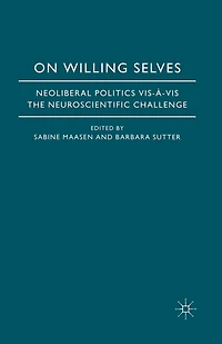 On Willing Selves: Neoliberal Politics and the Challenge of Neuroscience