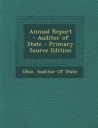 Annual Report - Auditor of State - Primary Source Edition
