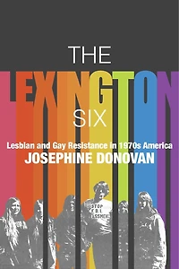 The Lexington Six: Lesbian and Gay Resistance 1970s America