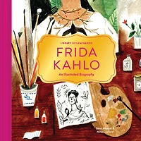 Library Of Luminaries: Frida Kahlo: An Illustrated Biography