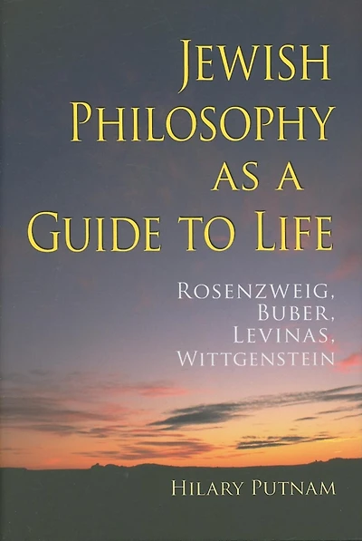 Jewish Philosophy as a Guide to Life: Rosenzweig, Buber, Levinas, Wittgenstein