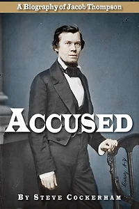 Accused: A Biography of Jacob Thompson