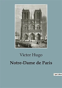 Notre-Dame de Paris: un roman historique de Victor Hugo