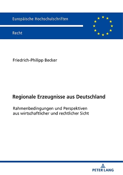 Regionale Erzeugnisse aus Deutschland: Rahmenbedingungen und Perspektiven aus wirtschaftlicher und rechtlicher Sicht
