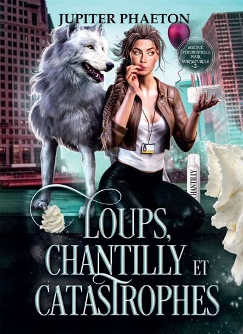Loups, Chantilly et Catastrophes (Agence événementielle pour surnaturels: Tome 2)