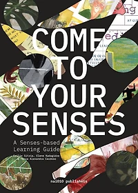 Come to Your Senses: A Senses-based Learning Guide