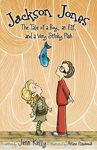 Jackson Jones, Book 1: The Tale Of A Boy, An Elf, And Very Stinky Fish
