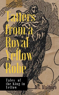 Tatters from a Royal Yellow Robe - Tales of the King in Yellow