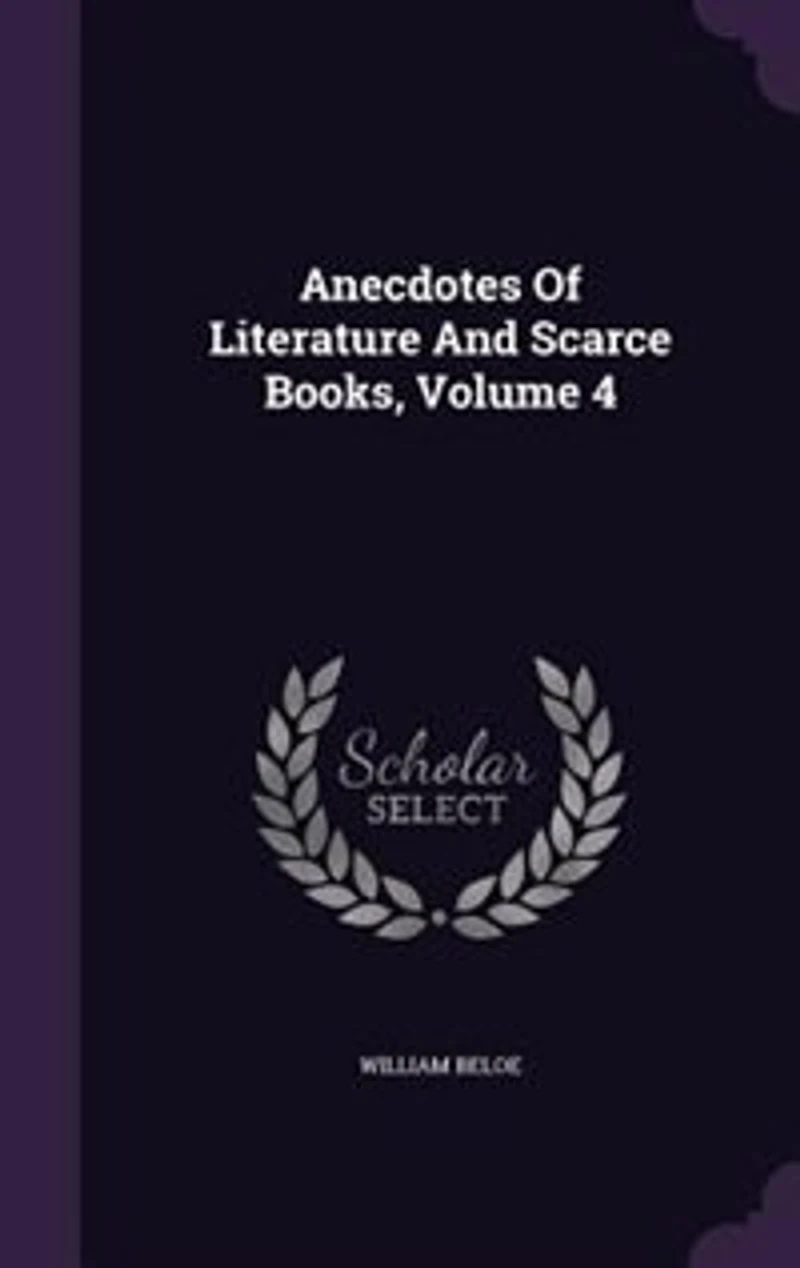 Anecdotes of Literature and Scarce Books, Volume 4
