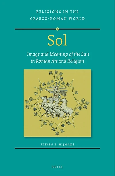 Sol: Image and Meaning of the Sun in Roman Art and Religion