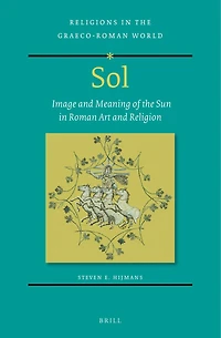 Sol: Image and Meaning of the Sun in Roman Art and Religion