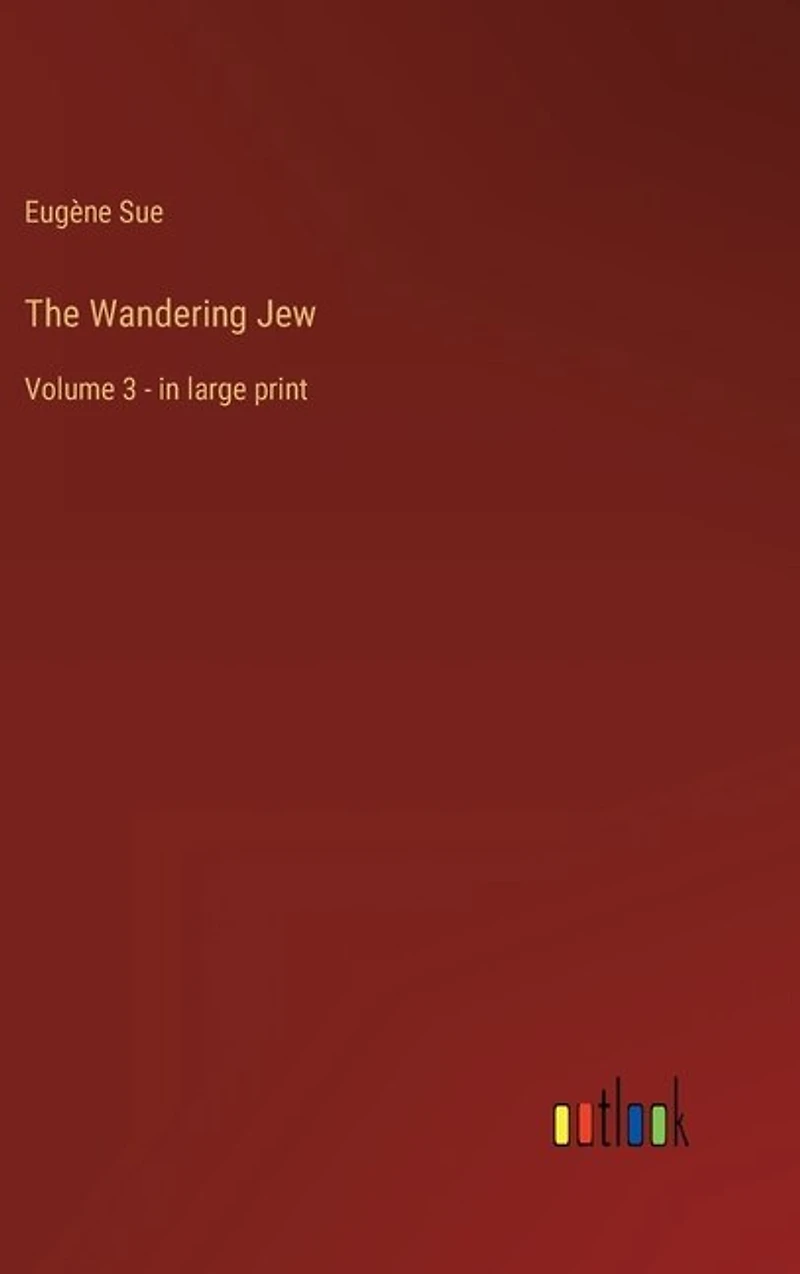 The Wandering Jew: Volume
