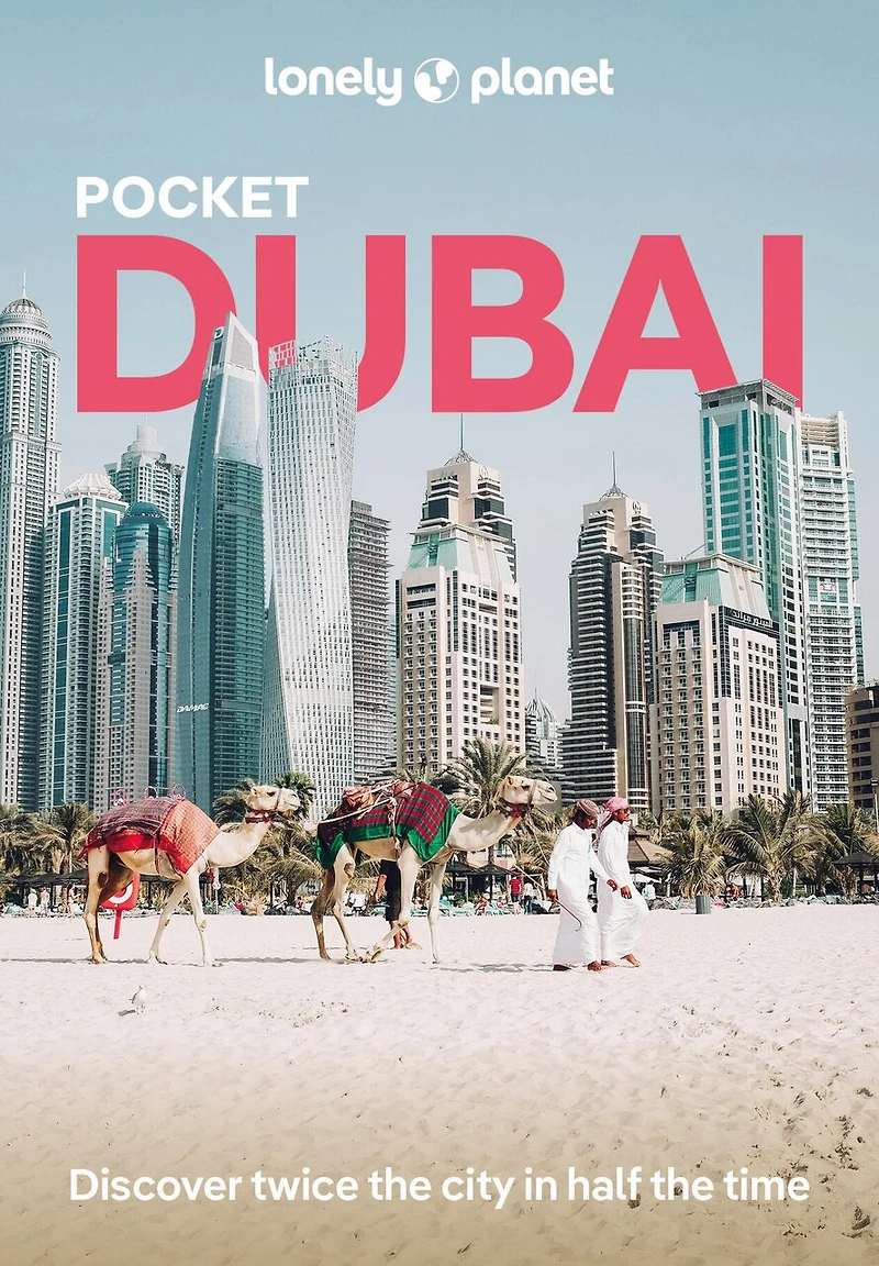 Lonely Planet Pocket Dubai 7 7th Ed.: Discover Twice the City Half Time, Top Sights, Maps & Walking Tours, Covers Burj Khalifa, Jumeirah Archaeological Site, Wild Wadi and more