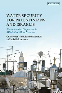 Water Security for Palestinians and Israelis: Towards a New Cooperation in Middle East Water Resources